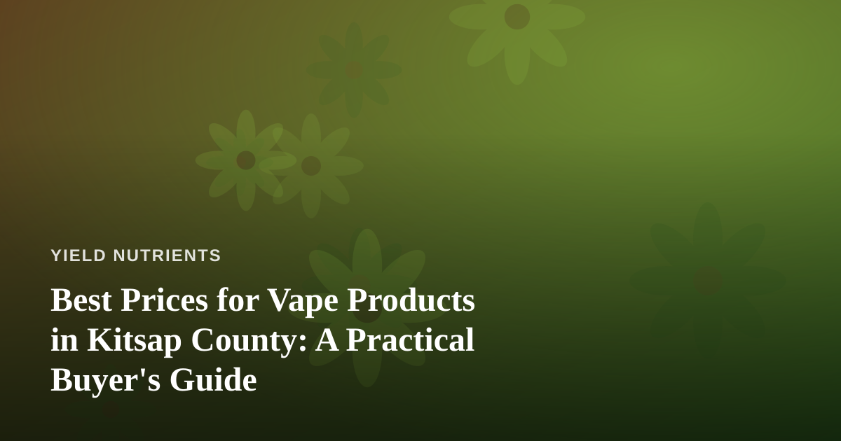 Best Prices for Vape Products in Kitsap County: A Practical Buyer’s Guide