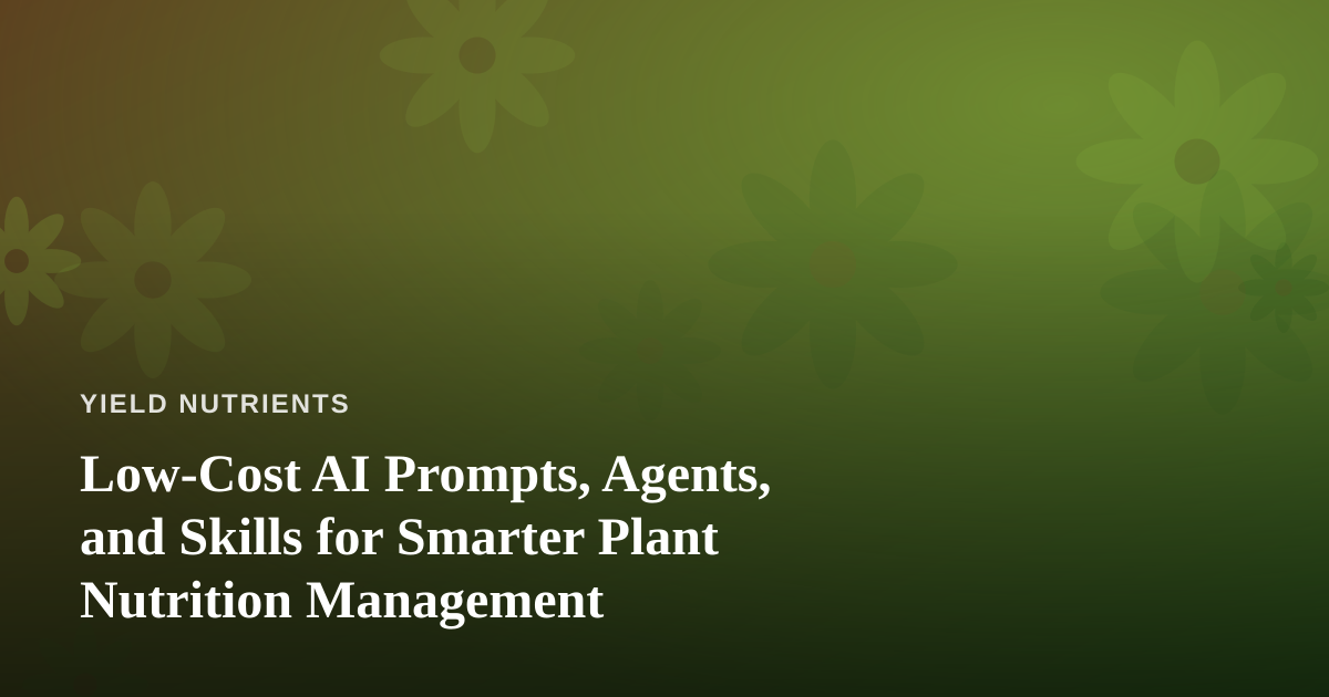 Low-Cost AI Prompts, Agents, and Skills for Smarter Plant Nutrition Management