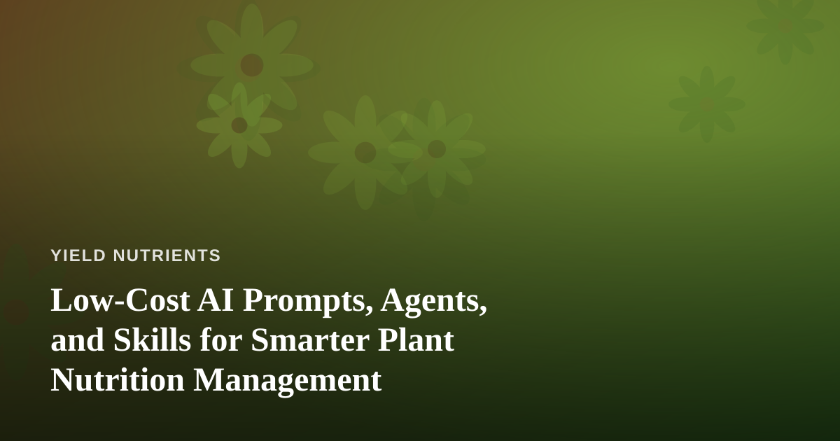 Low-Cost AI Prompts, Agents, and Skills for Smarter Plant Nutrition Management