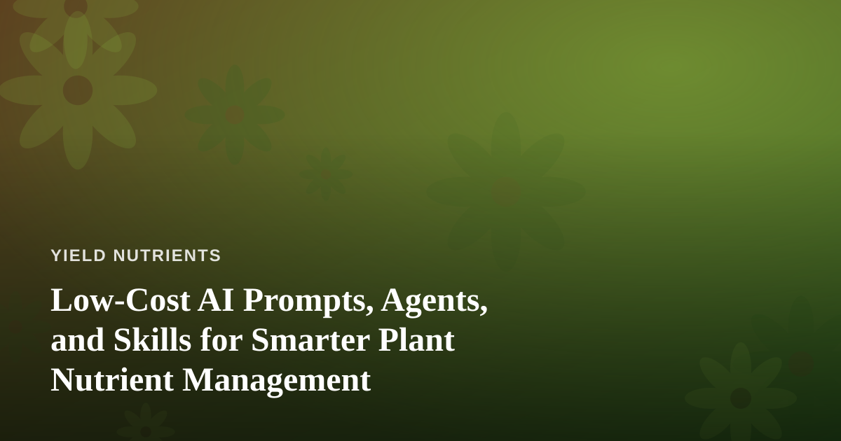 Low-Cost AI Prompts, Agents, and Skills for Smarter Plant Nutrient Management