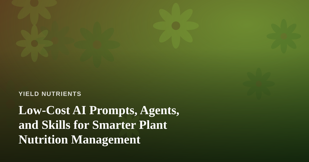 Low-Cost AI Prompts, Agents, and Skills for Smarter Plant Nutrition Management