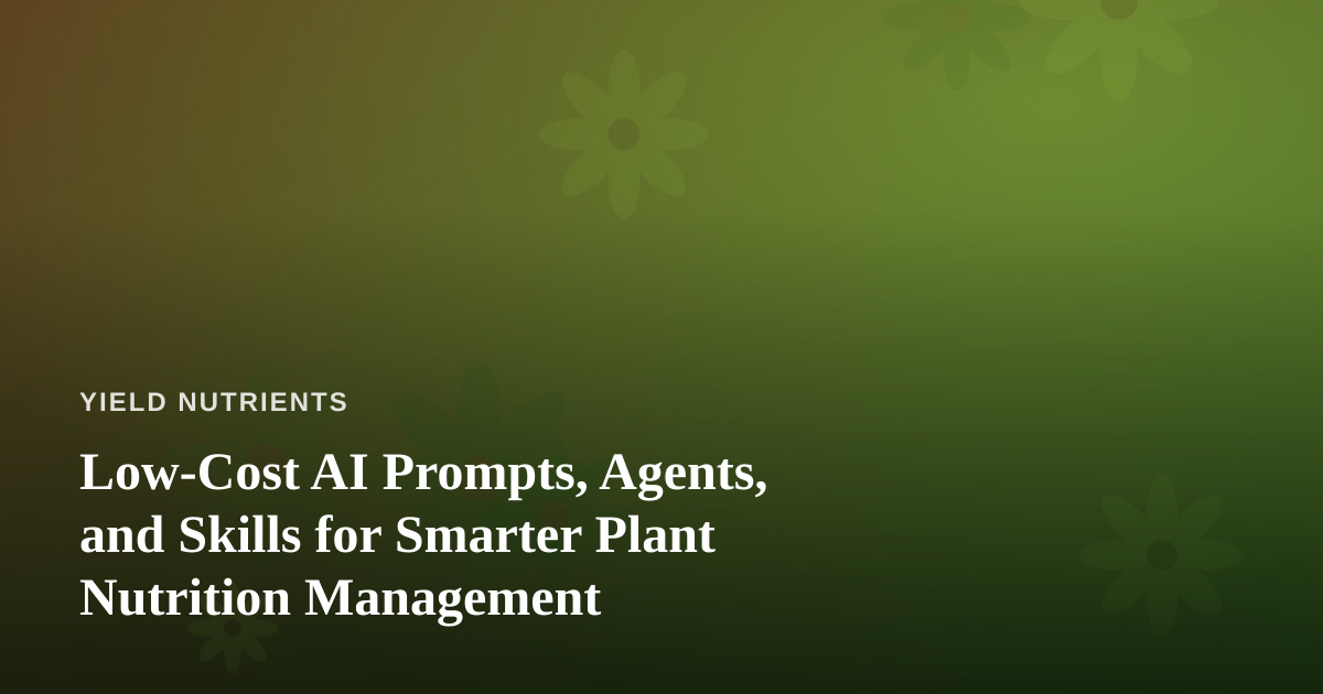 Low-Cost AI Prompts, Agents, and Skills for Smarter Plant Nutrition Management