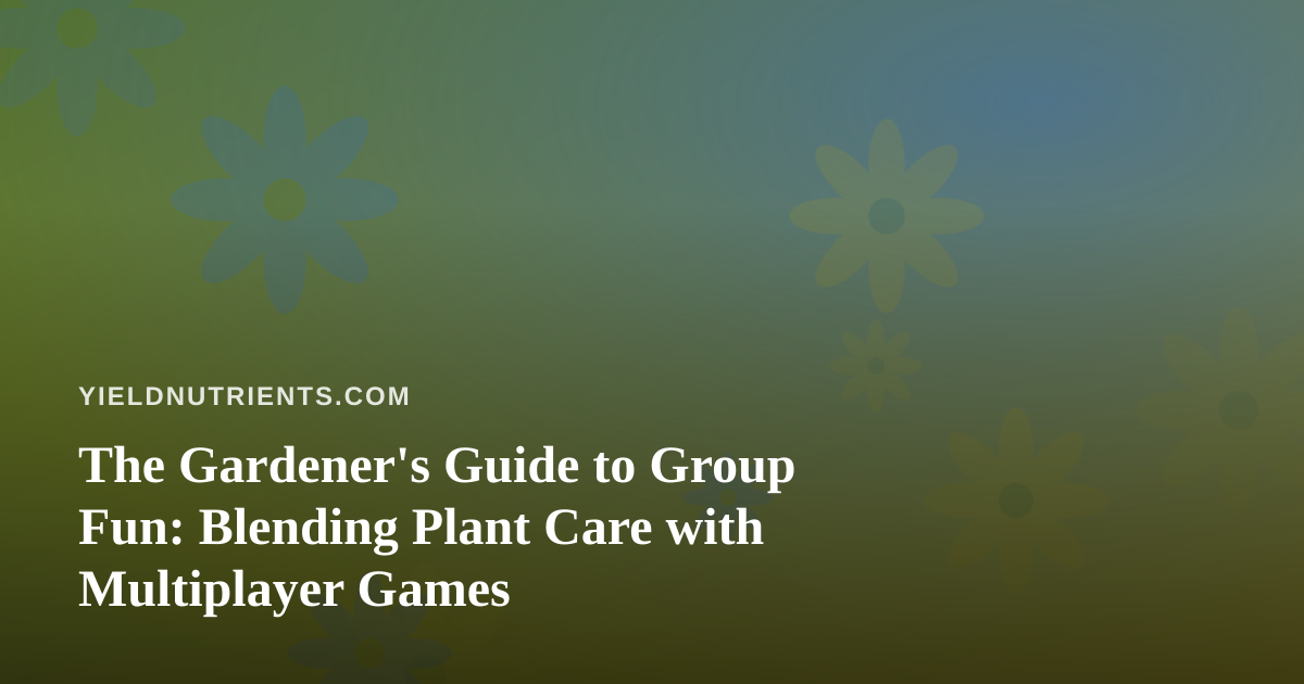 The Gardener’s Guide to Group Fun: Blending Plant Care with Multiplayer Games